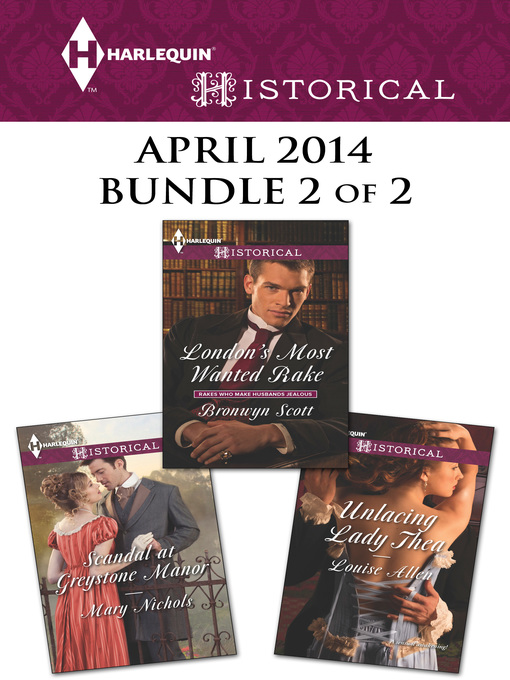 Title details for Harlequin Historical April 2014 - Bundle 2 of 2: London's Most Wanted Rake\Unlacing Lady Thea\Scandal at Greystone Manor by Bronwyn Scott - Wait list